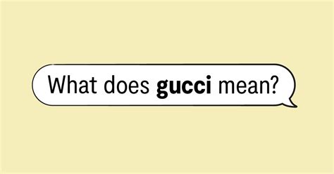 what is gucci mean in slang|is gucci a bad word.